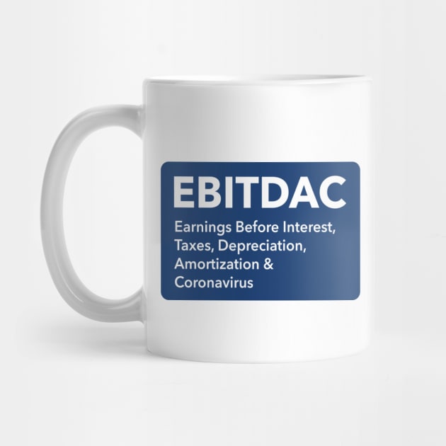 Ebitdac mug | Earnings Before Interest, Taxes, Depreciation, Amortization & Covd by ElevenVoid